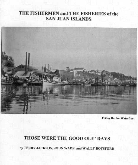 Reprints of 'The Fishermen and The Fisheries of the San Juan Islands: Those Were the Good Ole' Days'