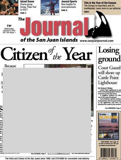 The Journal of the San Juan Islands' Citizen of the Year for 2009 is announced in the newspaper's Wednesday edition. The edition will be on newsstands late Tuesday and in subscribers' mailboxes Wednesday.